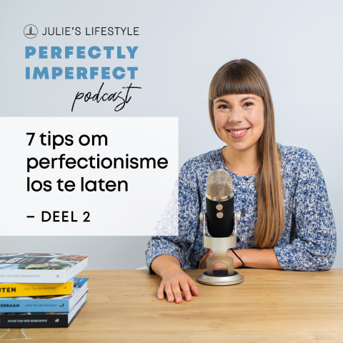 7 tips om perfectionisme los te laten - deel 2