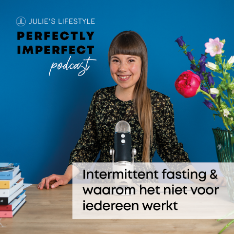Intermittent fasting & waarom het niet voor iedereen werkt (Perfectly Imperfect Podcast – Aflevering 7)